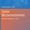 Tumor Microenvironment: The Role of Interleukins – Part A (Advances in Experimental Medicine and Biology) (Original PDF from Publisher)