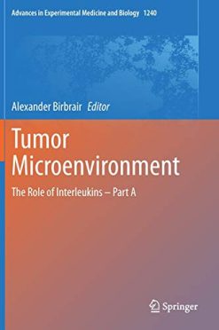 Tumor Microenvironment: The Role of Interleukins – Part A (Advances in Experimental Medicine and Biology) (Original PDF from Publisher)
