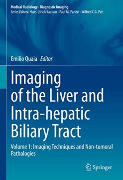 Imaging of the Liver and Intra-hepatic Biliary Tract: Volume 1: Imaging Techniques and Non-tumoral Pathologies (Medical Radiology) (Original PDF from Publisher)