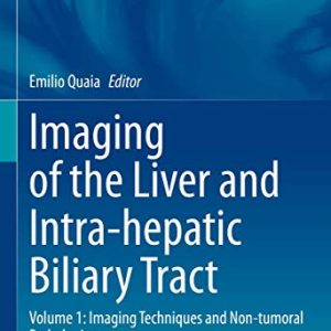 Imaging of the Liver and Intra-hepatic Biliary Tract: Volume 1: Imaging Techniques and Non-tumoral Pathologies (Medical Radiology) (Original PDF from Publisher)