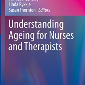 Understanding Ageing for Nurses and Therapists (Perspectives in Nursing Management and Care for Older Adults) (Original PDF from Publisher)