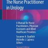 The Nurse Practitioner in Urology: A Manual for Nurse Practitioners, Physician Assistants and Allied Healthcare Providers, 2nd Edition (Original PDF from Publisher)
