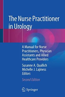 The Nurse Practitioner in Urology: A Manual for Nurse Practitioners, Physician Assistants and Allied Healthcare Providers, 2nd Edition (Original PDF from Publisher)