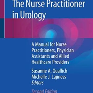 The Nurse Practitioner in Urology: A Manual for Nurse Practitioners, Physician Assistants and Allied Healthcare Providers, 2nd Edition (Original PDF from Publisher)