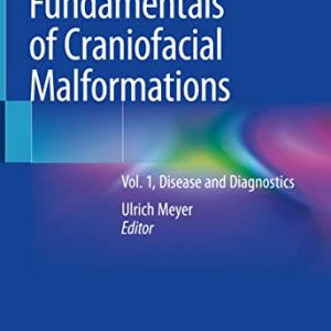 Fundamentals of Craniofacial Malformations: Vol. 1, Disease and Diagnostics (Original PDF from Publisher)