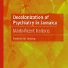 Decolonization of Psychiatry in Jamaica : Madnificent Irations (Original PDF from Publisher)