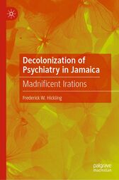 Decolonization of Psychiatry in Jamaica : Madnificent Irations (Original PDF from Publisher)