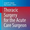 Thoracic Surgery for the Acute Care Surgeon (Hot Topics in Acute Care Surgery and Trauma) (Original PDF from Publisher)