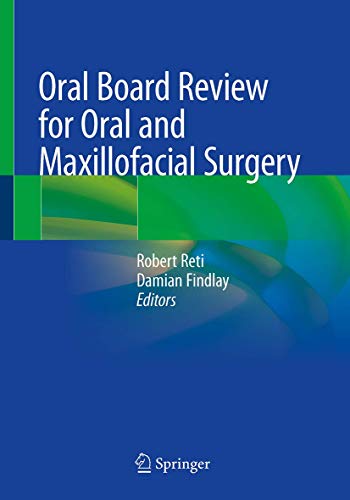 Oral Board Review for Oral and Maxillofacial Surgery: A Study Guide for the Oral Boards (Original PDF from Publisher)