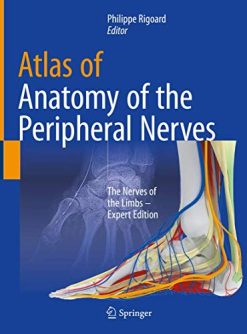 Atlas of Anatomy of the peripheral nerves: The Nerves of the Limbs – Expert Edition (Original PDF from Publisher)