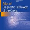 Atlas of Diagnostic Pathology of the Cervix: A Case-Based Approach (Original PDF from Publisher)
