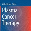 Plasma Cancer Therapy (Springer Series on Atomic, Optical, and Plasma Physics (115)) (Original PDF from Publisher)