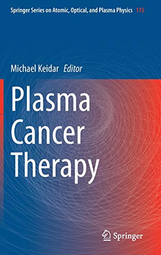 Plasma Cancer Therapy (Springer Series on Atomic, Optical, and Plasma Physics (115)) (Original PDF from Publisher)