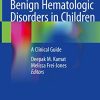 Benign Hematologic Disorders in Children: A Clinical Guide (Original PDF from Publisher)