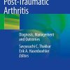 Post-Traumatic Arthritis: Diagnosis, Management and Outcomes (Original PDF from Publisher)