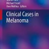 Clinical Cases in Melanoma (Clinical Cases in Dermatology) (Original PDF from Publisher)