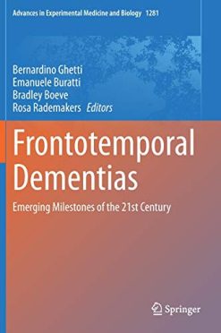 Frontotemporal Dementias: Emerging Milestones of the 21st Century (Advances in Experimental Medicine and Biology, 1281) (Original PDF from Publisher)