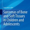 Sarcomas of Bone and Soft Tissues in Children and Adolescents (Pediatric Oncology) (Original PDF from Publisher)