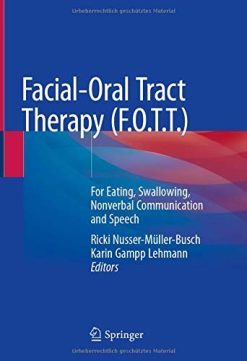 Facial-Oral Tract Therapy (F.O.T.T.): For Eating, Swallowing, Nonverbal Communication and Speech (Original PDF from Publisher)