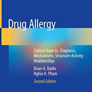 Drug Allergy: Clinical Aspects, Diagnosis, Mechanisms, Structure-Activity Relationships, 2nd Edition (Original PDF from Publisher)