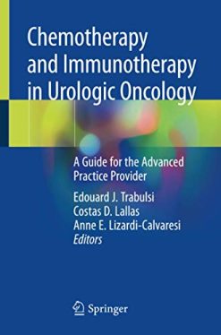 Chemotherapy and Immunotherapy in Urologic Oncology: A Guide for the Advanced Practice Provider (Original PDF from Publisher)