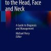 Diseases and Injuries to the Head, Face and Neck: A Guide to Diagnosis and Management (Original PDF from Publisher)
