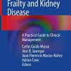 Frailty and Kidney Disease: A Practical Guide to Clinical Management (Original PDF from Publisher)