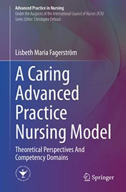 A Caring Advanced Practice Nursing Model: Theoretical Perspectives And Competency Domains (Advanced Practice in Nursing) (Original PDF from Publisher)