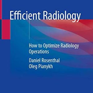Efficient Radiology: How to Optimize Radiology Operations (Original PDF from Publisher)