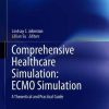 (FREE) Comprehensive Healthcare Simulation: ECMO Simulation: A Theoretical and Practical Guide (Original PDF from Publisher)