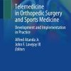 Telemedicine in Orthopedic Surgery and Sports Medicine: Development and Implementation in Practice (Original PDF from Publisher)