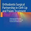 Orthodontic-Surgical Partnership in Cleft Lip and Palate Treatment: Achieving Good Occlusion, Facial Aesthetics, Speech and Psychosocial Development (Original PDF from Publisher)
