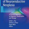 The Spectrum of Neuroendocrine Neoplasia: A Practical Approach to Diagnosis, Classification and Therapy (Original PDF from Publisher)