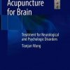 Acupuncture for Brain: Treatment for Neurological and Psychologic Disorders (Original PDF from Publisher)