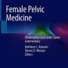 Female Pelvic Medicine: Challenging Cases with Expert Commentary (Original PDF from Publisher)
