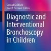 Diagnostic and Interventional Bronchoscopy in Children (Respiratory Medicine) (Original PDF from Publisher)