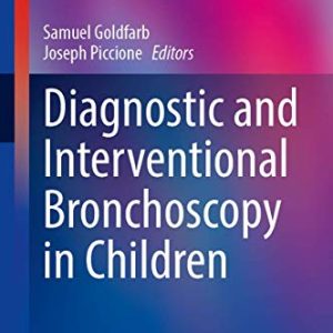 Diagnostic and Interventional Bronchoscopy in Children (Respiratory Medicine) (Original PDF from Publisher)