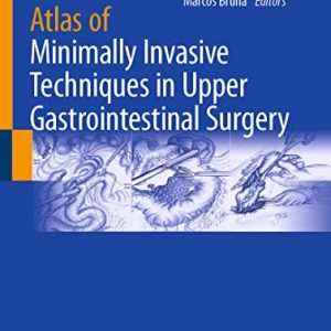 Atlas of Minimally Invasive Techniques in Upper Gastrointestinal Surgery (Original PDF from Publisher)