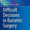 Difficult Decisions in Bariatric Surgery (Difficult Decisions in Surgery: An Evidence-Based Approach) (Original PDF from Publisher)