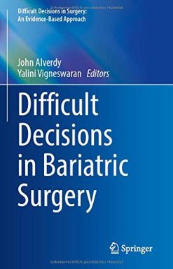 Difficult Decisions in Bariatric Surgery (Difficult Decisions in Surgery: An Evidence-Based Approach) (Original PDF from Publisher)