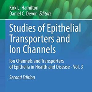 Studies of Epithelial Transporters and Ion Channels: Ion Channels and Transporters of Epithelia in Health and Disease – Vol. 3 (Physiology in Health and Disease) (Original PDF from Publisher)