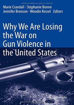 Why We Are Losing the War on Gun Violence in the United States (Original PDF from Publisher)