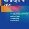 The Complete MD/PhD Applicant Guide: How to Become a Double Doctor (Original PDF from Publisher)