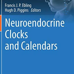Neuroendocrine Clocks and Calendars (Masterclass in Neuroendocrinology, 10) (Original PDF from Publisher)