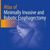 Atlas of Minimally Invasive and Robotic Esophagectomy (Original PDF from Publisher)