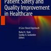 Patient Safety and Quality Improvement in Healthcare: A Case-Based Approach (Original PDF from Publisher)