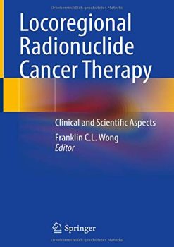 Locoregional Radionuclide Cancer Therapy: Clinical and Scientific Aspects (Original PDF from Publisher)