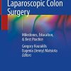 Laparoscopic Colon Surgery: Milestones, Education, & Best Practice (Original PDF from Publisher)