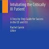 Intubating the Critically Ill Patient: A Step-by-Step Guide for Success in the ED and ICU (Original PDF from Publisher)