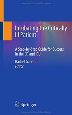 Intubating the Critically Ill Patient: A Step-by-Step Guide for Success in the ED and ICU (Original PDF from Publisher)